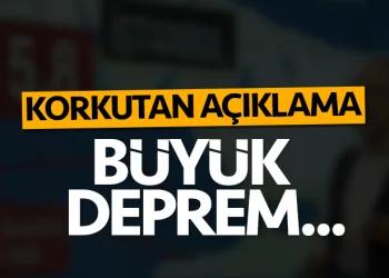 Korkutan deprem açıklaması!
