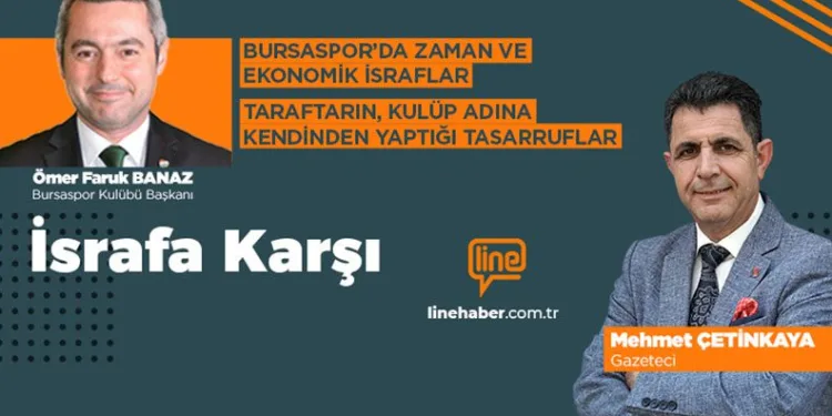‘İsrafa Karşı’nın bu haftaki konuğu Bursaspor Kulübü Başkanı Furkan Banaz