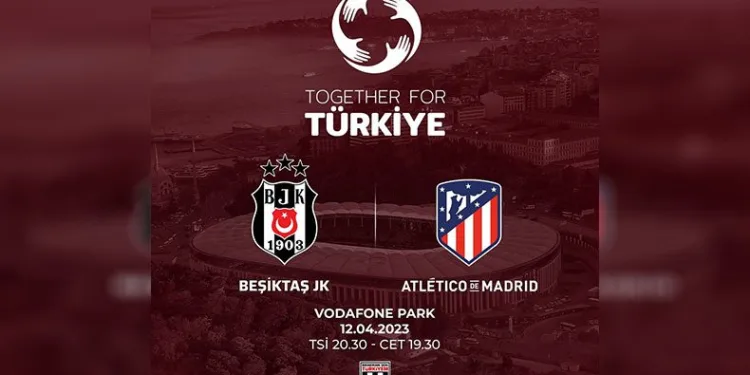 Beşiktaş ile Atletico Madrid, depremzedeler için karşılaşacak