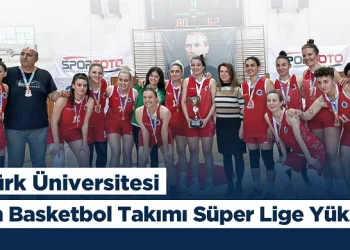 Atatürk Üniversitesi kadın basketbol takımı süper lige yükseldi