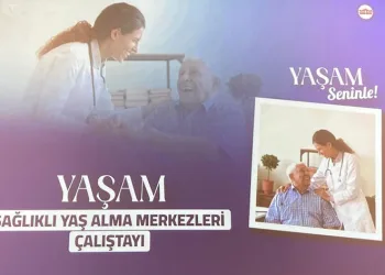 “Sağlıklı Yaş Alma Merkezleri” çalıştayı