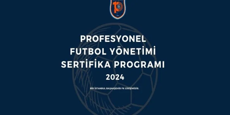 İstanbul Başakşehir FK’nın profesyonel futbol yönetimi sertifika programı başlıyor