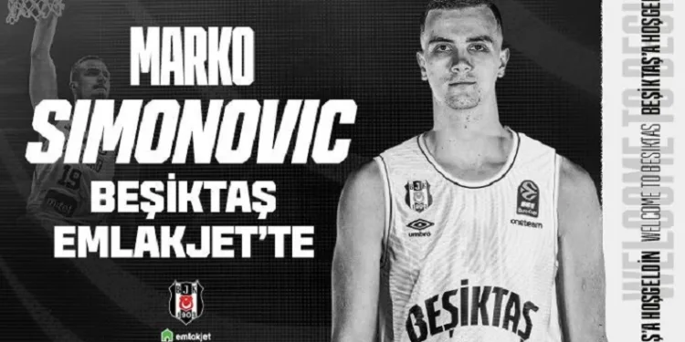Beşiktaş, Marko Simonovic’i kadrosuna kattı
