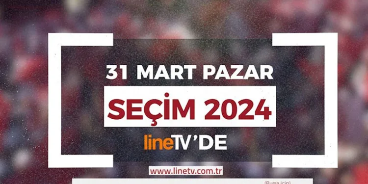 Seçim 2024 yayını Line Tv’de