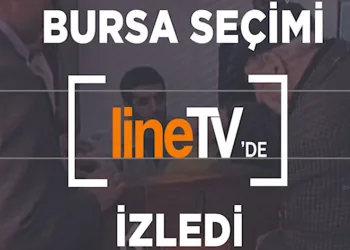 Bursa seçimi Line Tv’de izledi