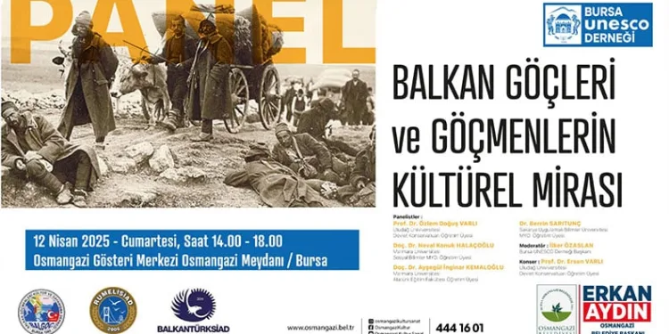 Bursa’da ‘Balkan Göçleri ve Göçmenlerin Kültürel Mirası’ Paneli Düzenlenecek