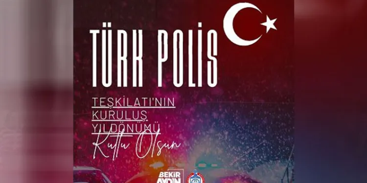 Bekir Aydın’dan Türk Polis Teşkilatı’nın 180. Kuruluş Yıl Dönümü Mesajı