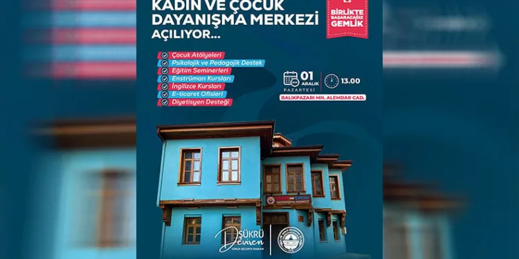 Gemlik Belediyesi Kadın ve Çocuk Dayanışma Merkezi açılıyor