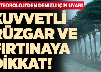 Denizli için fırtına uyarısı