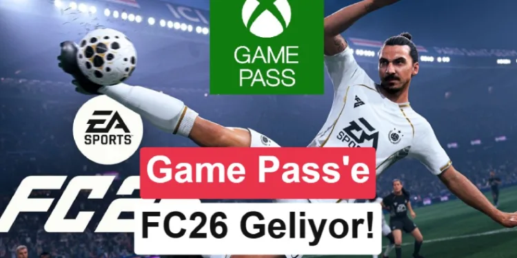 Xbox Game Pass’e eklenecek yeni oyunlar açıklandı: FC 26 geliyor