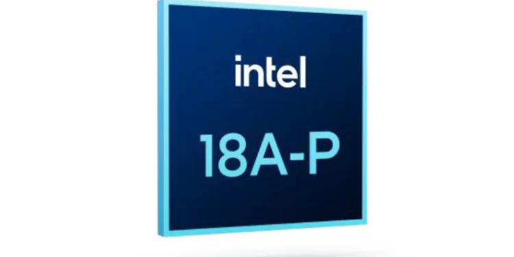 Intel, 18A-P üretim sürecini duyurdu: 18A’ya göre yüzde 9 daha hızlı