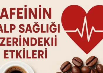 Kafeinin Kalp Sağlığı Üzerindeki Etkileri Nelerdir?