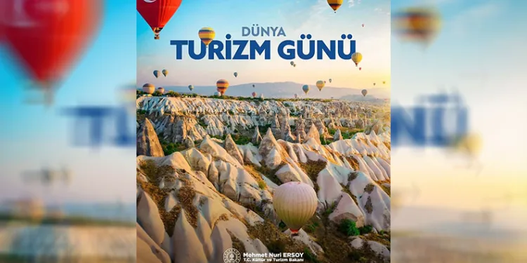 Bakan Ersoy Dünya Turizm Günü’nü Kapadokya görseliyle kutladı